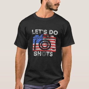 Camera Photographer American Flag USA Let's Do Sho T-Shirt