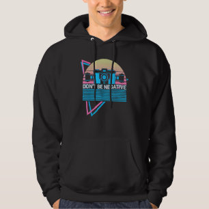 Camera Photography Photographer Retro Don't Be Neg Hoodie
