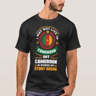 Cameroon Cameroonian Cameroon Flag Quote T-Shirt