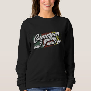 Cameroon is calling - funny Cameroonian Sweatshirt