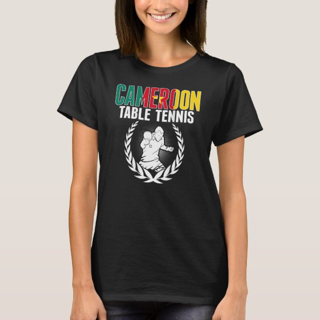 Cameroon Table Tennis  Cameroonian Ping Pong Suppo T-Shirt (Front)