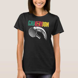 Cameroon Table Tennis  Cameroonian Ping Pong Suppo T-Shirt