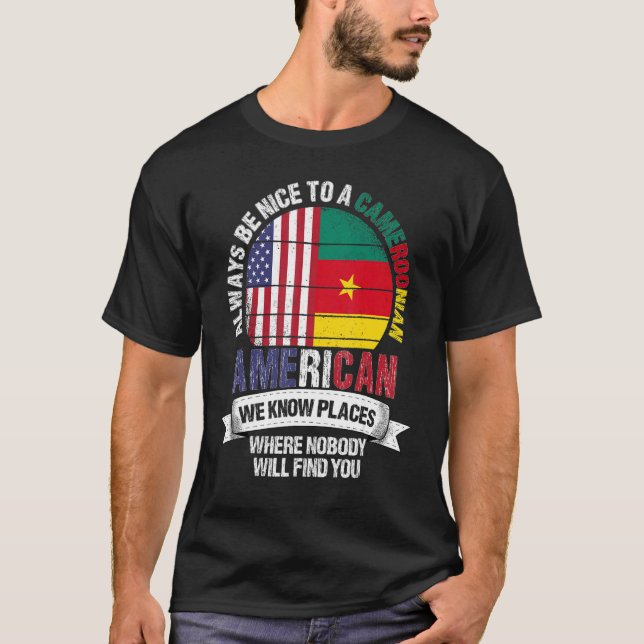 Cameroonian American We know Places where Cameroon T-Shirt (Front)
