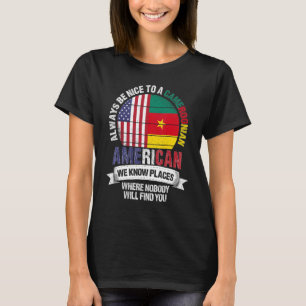 Cameroonian American We know Places where Cameroon T-Shirt