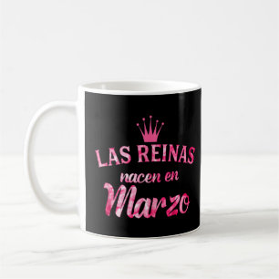 Camisa Las Reinas Nacen En Marzo Coffee Mug