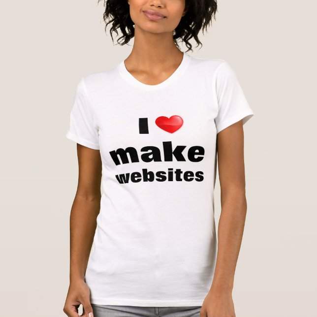 Camiseta I love make websites T-Shirt (Front)