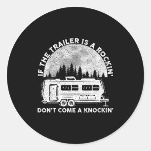 Camng Funny If The Trailer Is Rocking Don't Come K Classic Round Sticker