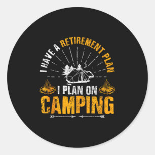 Camng Retirement Gift Funny Quote Outdoor Retired Classic Round Sticker