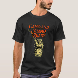 Camo and Ammo Ready Hunting Shotgun Hunter Shootin T-Shirt