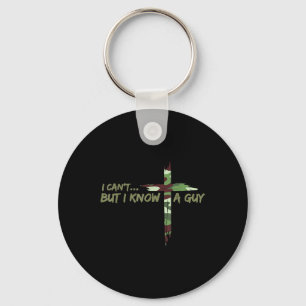 Camo Cant But I Know A Guy Jesus Cross Funny Chris Key Ring