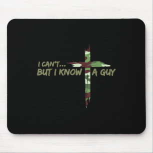 Camo Cant But I Know A Guy Jesus Cross Funny Chris Mouse Mat