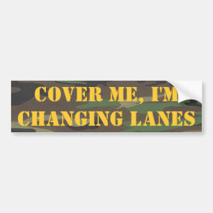 camo, Cover Me, I'm Changing Lanes Bumper Sticker