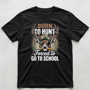 Camo Deer Hunting Born To Hunt Forced Go To School T-Shirt