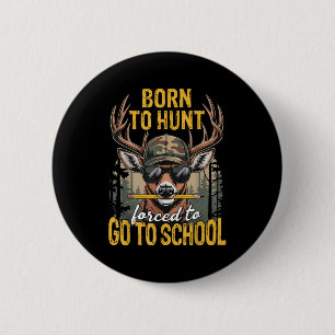 Camo Deer Hunting Boys Kids Funny Born Hunt Forced 6 Cm Round Badge