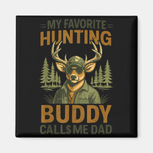 Camo Deer My Favorite Hunting Buddy Calls Me Dad J Magnet