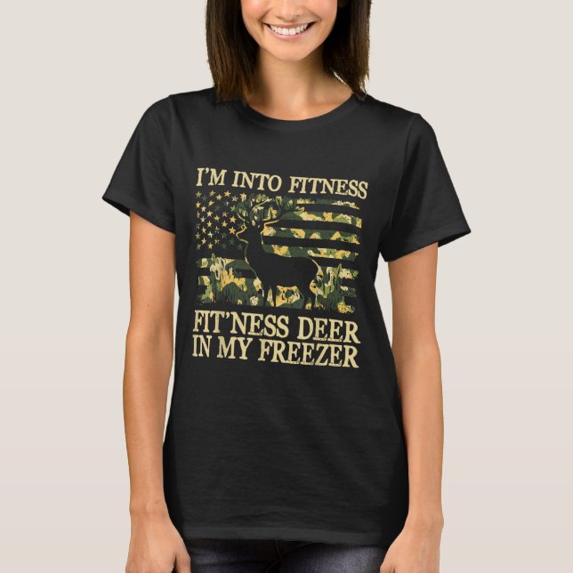 Camo Hunting I'm Into Fitness Fit Ness Deer Zer Hu T-Shirt (Front)
