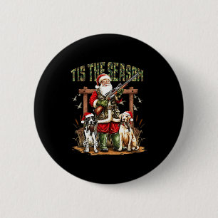 Camo Santa Tis The Season Hunter Christmas Hunting 6 Cm Round Badge