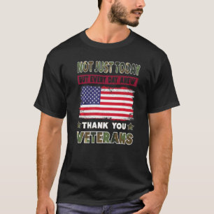 Camoflage Not Just Today Thank You Veterans Gifts  T-Shirt
