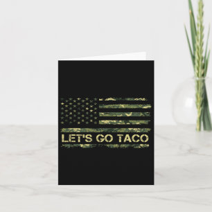 Camouflage Let's Go Taco Meaning Trump Taco Meme  Card