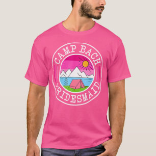 Camp Bach Bridesmaid Bride Squad Camping Bachelore T-Shirt