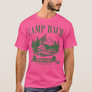 Camp Bach Bridesmaid Hiking Camping Bachelorette P T-Shirt