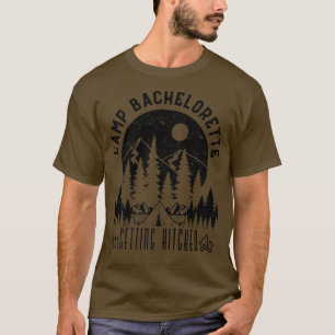 Camp Bachelorette Getting Hitched Bride Party Matc T-Shirt