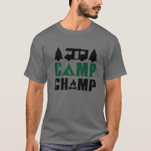 CAMP CHAMP. FOR THE CAMPING PERSON IN US ALL. CAMP T-Shirt