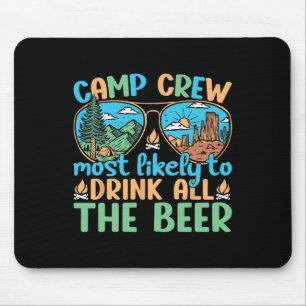 Camp Crew Most Likely To Drink All The Beer Campin Mouse Mat