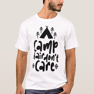 Camp Hair Don’t Care Quote Design Funny Camping T-Shirt