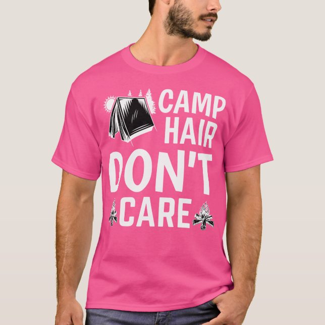 Camp Hair Dont' Care - Camping Camper Happiness Gl T-Shirt (Front)