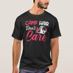 Camp Hair Dont' Care Camping Camper Happiness Gla T-Shirt