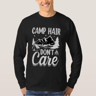 Camp Hair Dont' Care Camping Camper Happiness Gla T-Shirt