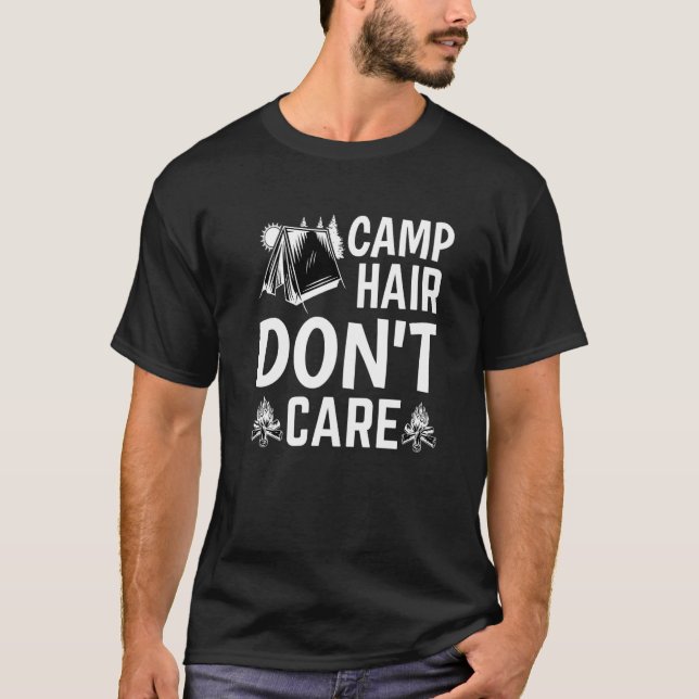 Camp Hair Dont' Care  Camping Camper Happiness Gla T-Shirt (Front)