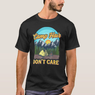 Camp Hair Dont Care Camping Outdoor Hiking T-Shirt