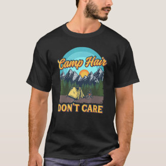 Camp Hair Dont Care  Fun Camping Outdoor Hiking T-Shirt