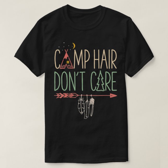 Camp Hair Dont Care Funny Camping Outdoor Camper W T-Shirt (Design Front)