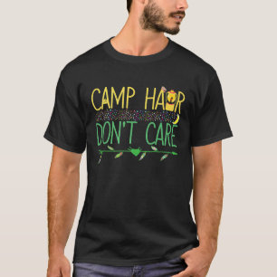 Camp Hair Dont Care Funny Camping Women Mens Campe T-Shirt