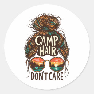 Camp Hair Don't Care Messy Bun Funny Camping Campe Classic Round Sticker