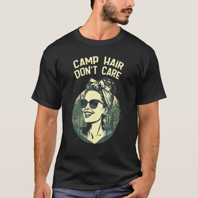 Camp Hair Don't Care Messy Camper Trailer Camping T-Shirt (Front)