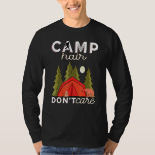Camp Hair Dont Care Rv Van Camping Saying Happy Ca T-Shirt