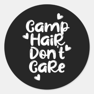 Camp Hair Don't Care Shirt Fun Summer Camper Cute Classic Round Sticker