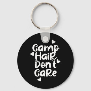 Camp Hair Don't Care Shirt Fun Summer Camper Cute Key Ring