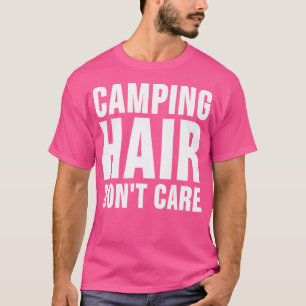 Camp Hair Don'T Care Shirt Tee Camping T Shirt Cam