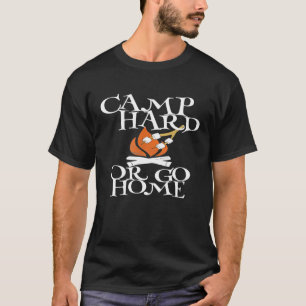 Camp Hard Or Go Home T Shirt Funny I Love Camping