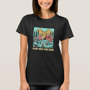 Camp Hike Fire Beer Camping Hiking Camper Hiker Dr T-Shirt
