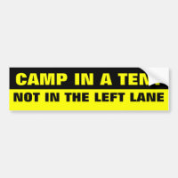 CAMP IN A TENT, NOT IN THE LEFT LANE