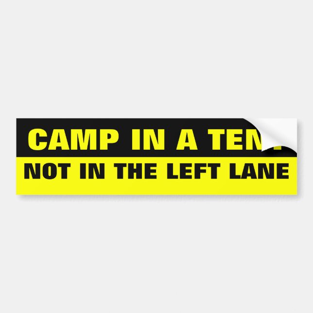 CAMP IN A TENT, NOT IN THE LEFT LANE BUMPER STICKER (Front)