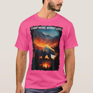Camp More Worry Less Bear Hiking Camping Mountains T-Shirt