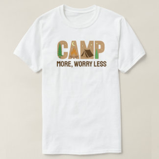 Camp More, Worry Less T-Shirt