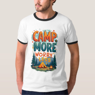 Camp more Worry less T-Shirt